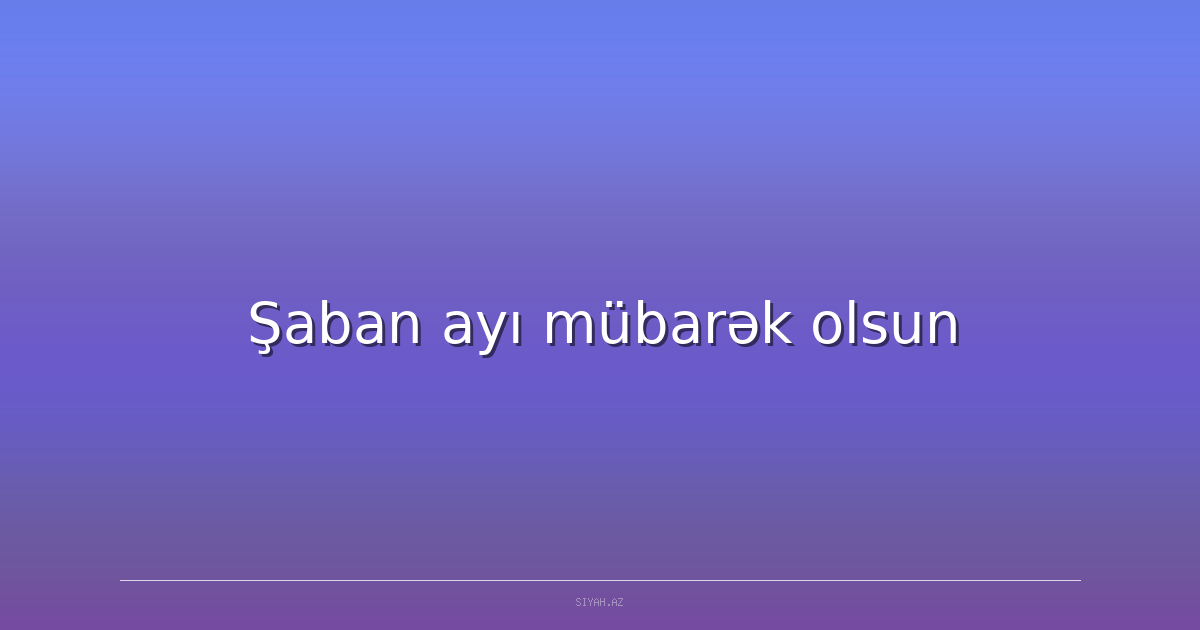 Şaban ayı mübarək olsun
